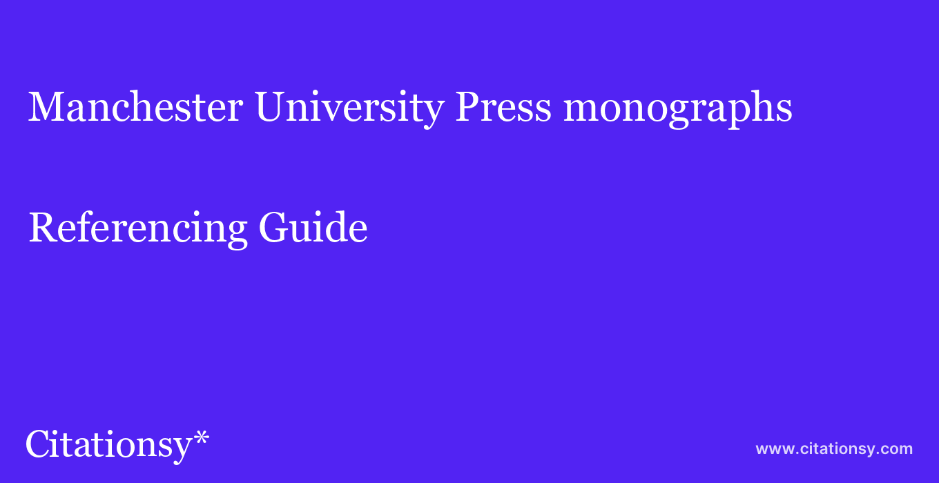 cite Manchester University Press monographs  — Referencing Guide